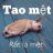 mệt mỏi lắm
